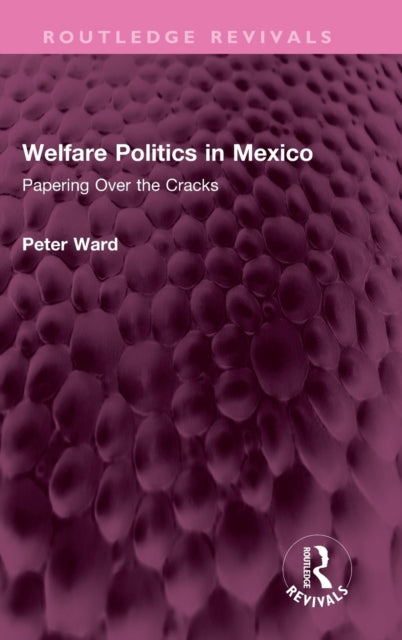 Book cover of: Welfare Politics in Mexico. By: Ward, Peter