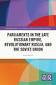 Book cover of: Parliaments in the Late Russian Empire, Revolutionary Russia, and the Soviet Union. By: Ivan Sablin