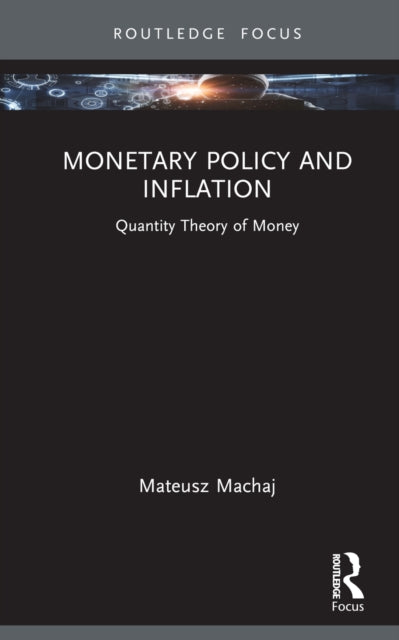 Book cover of: Monetary Policy and Inflation. By: Mateusz Machaj