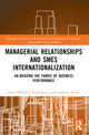 Book cover of: Managerial Relationships and SMEs Internationalization. By: Elena-Madalina Vatamanescu