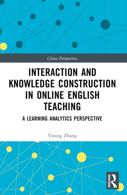 Book cover of: Interaction and Knowledge Construction in Online English Teaching. By: Yining Zhang