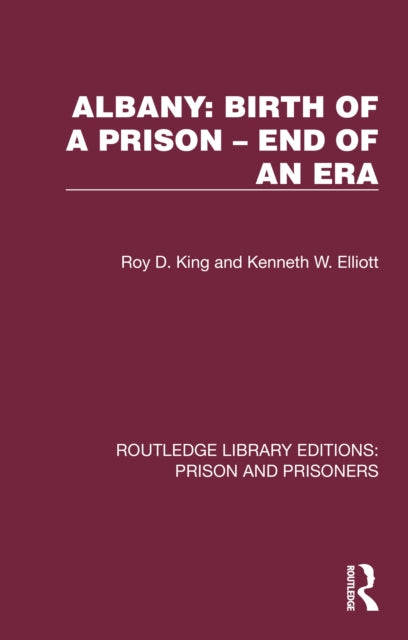 Book cover of: Albany: Birth of a Prison – End of an Era. By: Roy D. King