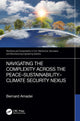 Book cover of: Navigating the Complexity Across the Peace–Sustainability–Climate Security Nexus. By: Bernard Amadei