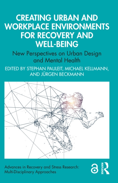 Book cover of: Creating Urban and Workplace Environments for Recovery and Well-being