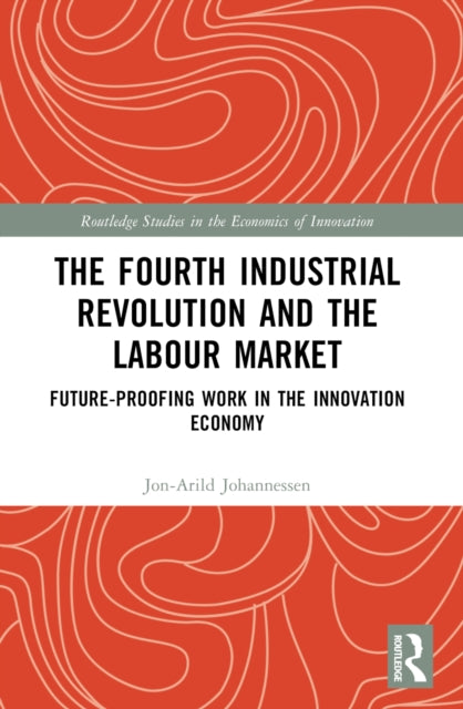 Book cover of: Fourth Industrial Revolution and the Labour Market. By: Jon-Arild Johannessen