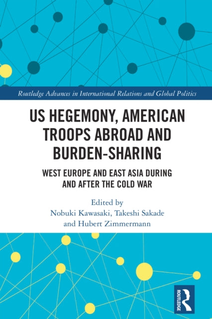 Book cover of: US Hegemony, American Troops Abroad and Burden-Sharing. By: Nobuki Kawasaki