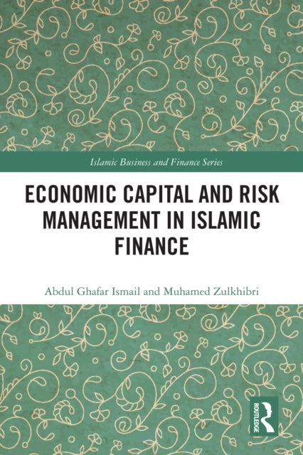 Book cover of: Economic Capital and Risk Management in Islamic Finance. By: Abdul Ghafar Ismail