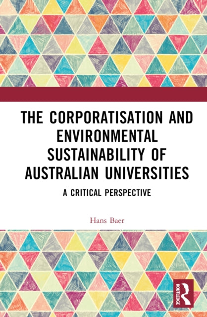 Book cover of: Corporatization and Environmental Sustainability of Australian Universities. By: Hans Baer