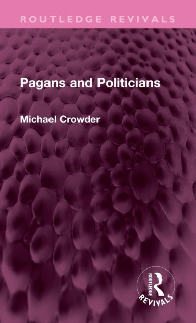 Book cover of: Pagans and Politicians. By: Michael Crowder