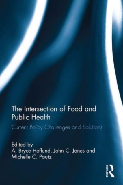 Book cover of: Intersection of Food and Public Health. By: A. Bryce Hoflund