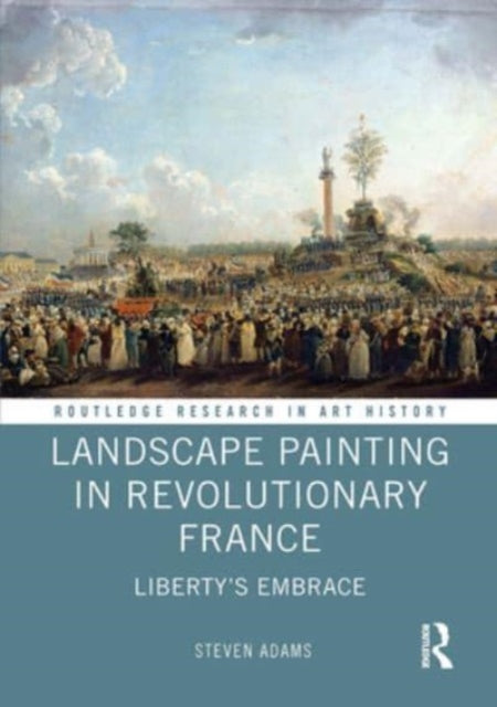 Book cover of: Landscape Painting in Revolutionary France. By: Steven Adams