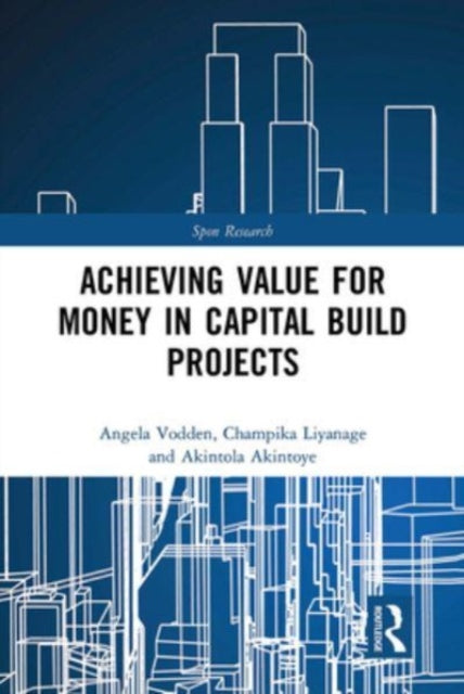 Book cover of: Achieving Value for Money in Capital Build Projects. By: Angela Vodden