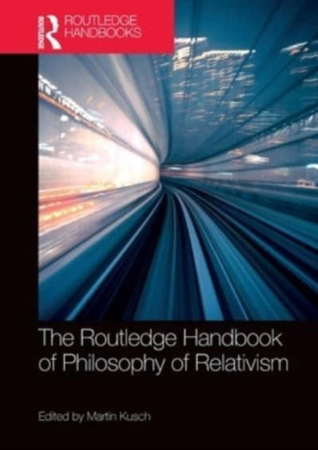 Book cover of: Routledge Handbook of Philosophy of Relativism. By: Martin Kusch