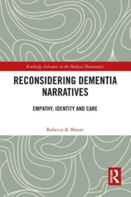 Book cover of: Reconsidering Dementia Narratives. By: Rebecca A. Bitenc