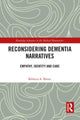 Book cover of: Reconsidering Dementia Narratives. By: Rebecca A. Bitenc