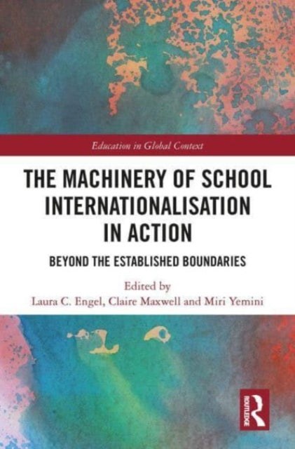 Book cover of: Machinery of School Internationalisation in Action. By: Laura C. Engel
