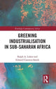 Book cover of: Greening Industrialization in Sub-Saharan Africa. By: Ralph Andrew Luken