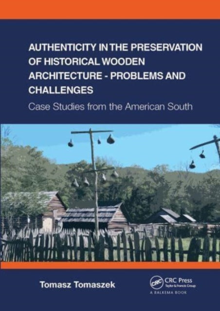 Book cover of: Authenticity in the Preservation of Historical Wooden Architecture - Problems and Challenges. By: Tomasz Tomaszek