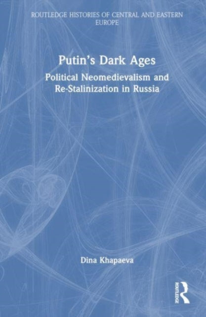 Book cover of: Putin’s Dark Ages. By: Dina Khapaeva