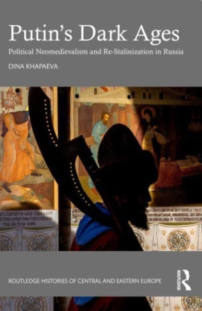 Book cover of: Putin’s Dark Ages. By: Dina Khapaeva