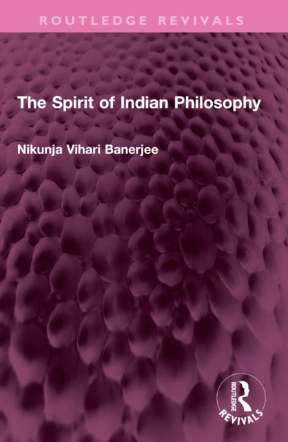 Book cover of: Spirit of Indian Philosophy. By: Nikunja Vihari Banerjee