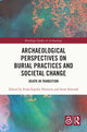Book cover of: Archaeological Perspectives on Burial Practices and Societal Change. By: Frida Espolin Norstein