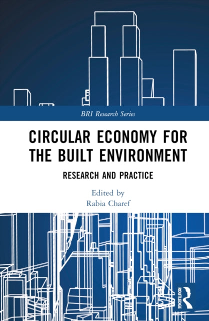 Book cover of: Circular Economy for the Built Environment. By: Rabia Charef