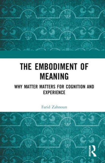 Book cover of: Embodiment of Meaning. By: Farid Zahnoun