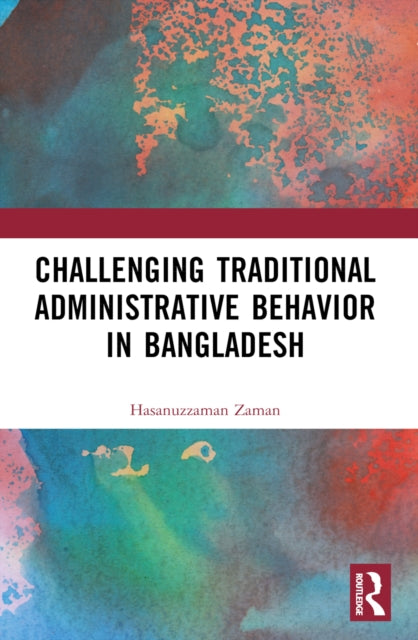 Book cover of: Challenging Colonial Administrative Behavior in Bangladesh