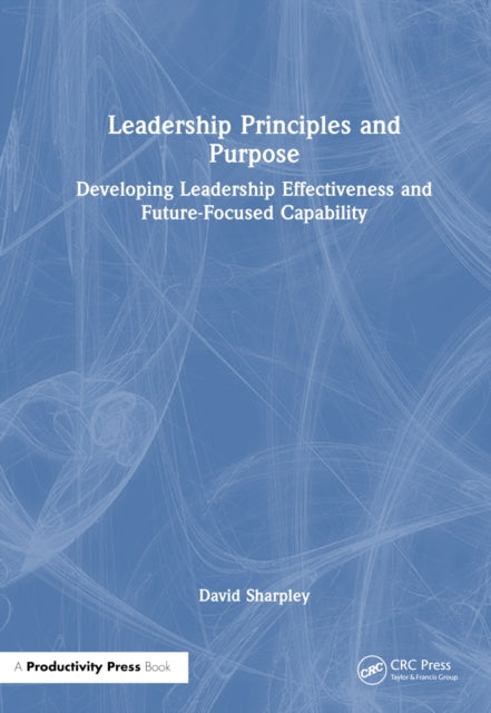 Book cover of: Leadership Principles and Purpose. By: David Sharpley