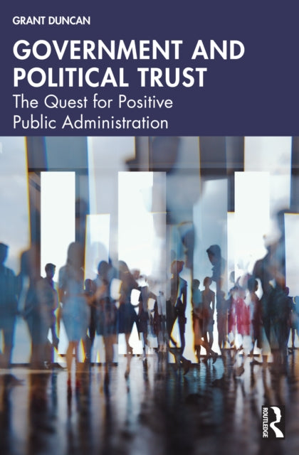 Book cover of: Government and Political Trust. By: Grant Duncan
