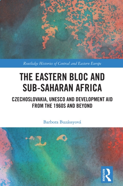 Book cover of: Eastern Bloc and Sub-Saharan Africa. By: Barbora Buzássyová