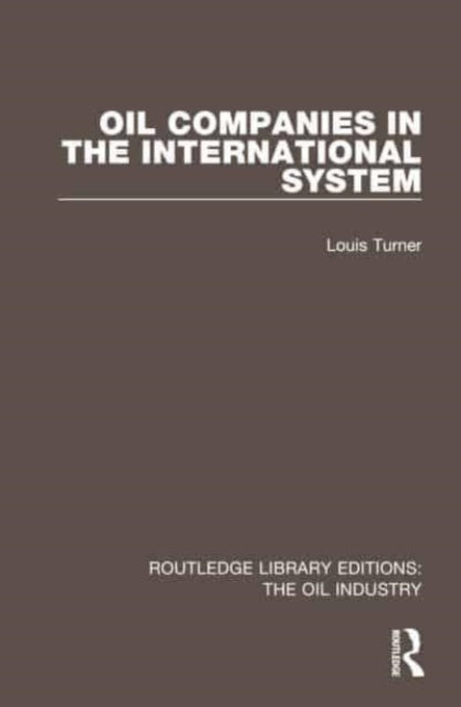 Book cover of: Oil Companies in the International System. By: Louis Turner