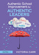 Book cover of: Authentic School Improvement for Authentic Leaders. By: Victoria Carr