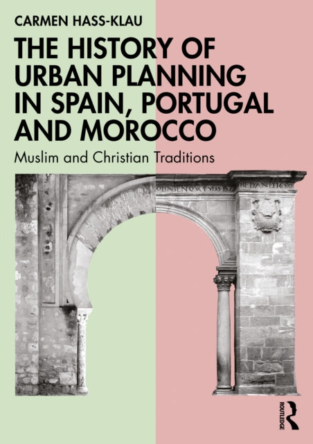 Book cover of: History of Urban Planning in Spain, Portugal and Morocco. By: Carmen Hass-Klau