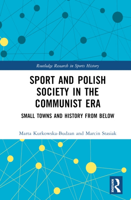 Book cover of: Sport and Polish Society in the Communist Era. By: Marta Kurkowska-Budzan