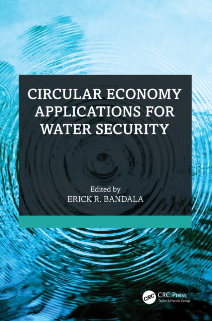 Book cover of: Circular Economy Applications for Water Security. By: Erick R. Bandala