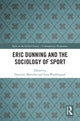 Book cover of: Eric Dunning and the Sociology of Sport. By: Dominic Malcolm