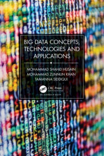 Book cover of: Big Data Concepts, Technologies, and Applications. By: Mohammad Shahid Husain