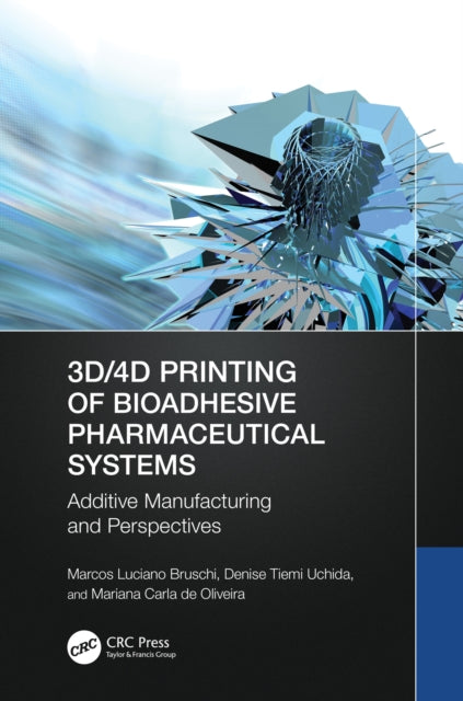 Book cover of: 3D/4D Printing of Bioadhesive Pharmaceutical Systems. By: Marcos Luciano Bruschi