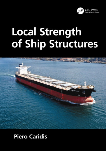 Book cover of: Local Strength of Ship Structures. By: Piero Caridis
