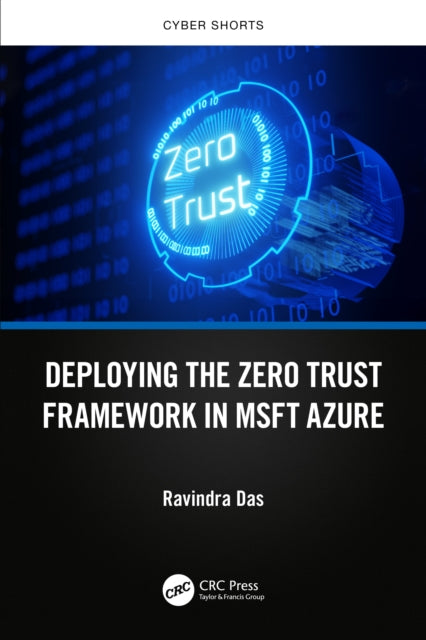 Book cover of: Deploying the Zero Trust Framework in MSFT Azure. By: Ravindra Das
