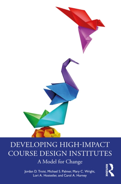 Book cover of: Developing High-Impact Course Design Institutes. By: Jordan D. Troisi