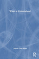 Book cover of: What is Colonialism?. By: Patrick Colm Hogan