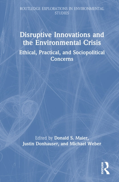 Book cover of: Disruptive Innovations and the Environmental Crisis. By: Donald S. Maier