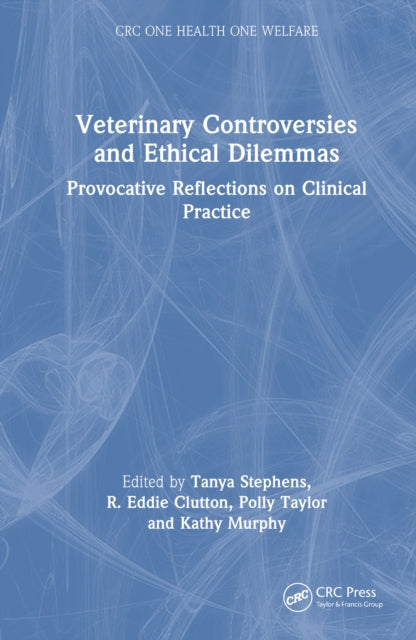Book cover of: Veterinary Controversies and Ethical Dilemmas. By: Tanya Stephens