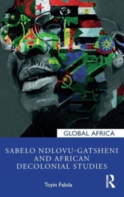 Book cover of: Sabelo Ndlovu-Gatsheni and African Decolonial Studies. By: Toyin Falola