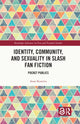 Book cover of: Identity, Community, and Sexuality in Slash Fan Fiction