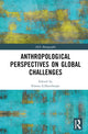 Book cover of: Anthropological Perspectives on Global Challenges. By: Emma Gilberthorpe