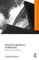 Book cover of: Walter Gropius in Britain. By: Alborz Dianat